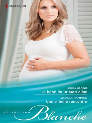 cover image of Le bébé du Dr MacCallan--Une si belle rencontre